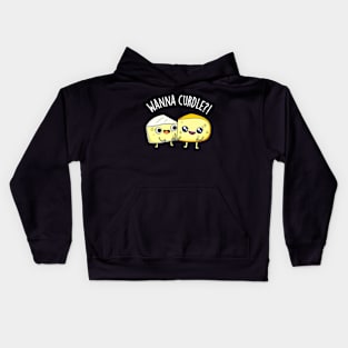 Wanna Curdle Funny Cheese Puns Kids Hoodie